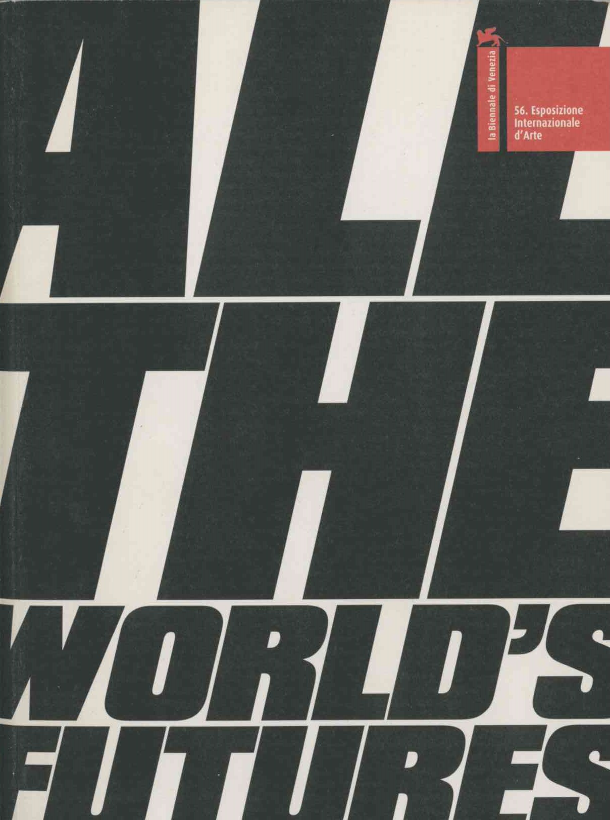 56 La Biennale di Venezia. All the World's Futures. Biennale Arte 2015