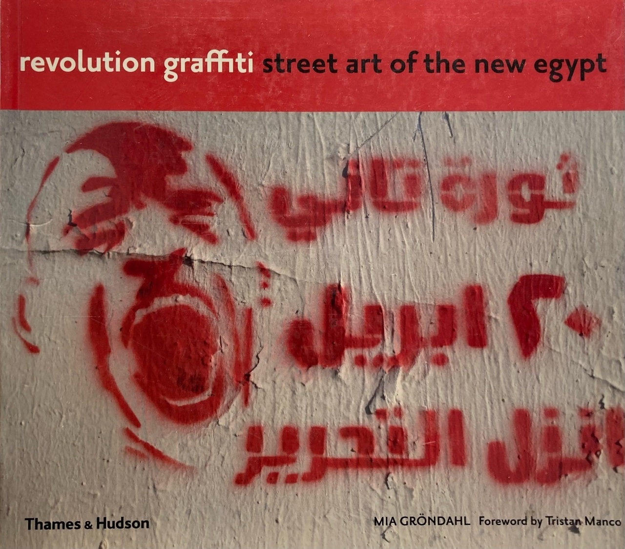 Revolution graffiti. Street art of the new Egypt